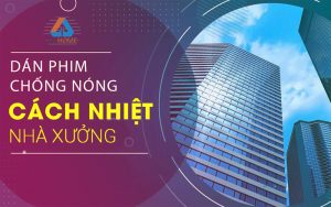 Phim cách nhiệt chống nóng nhà xưởng